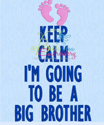 Keep Calm I'm going to be a big brother machine embroidery design with baby feet
