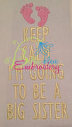 Keep Calm I'm going to be a Big sister saying machine embroidery design