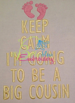Keep Calm I'm going to be a big cousin Machine Embroidery Design