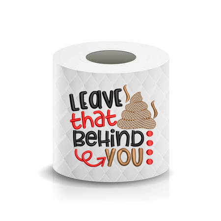 Leave that Sh*t Poop Behind Toilet Paper Funny Saying Machine Embroidery Design sketchy