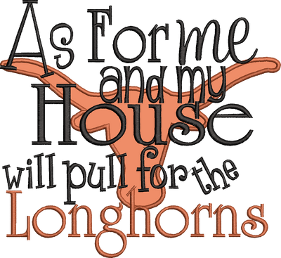 As for me and my house we pull for the Longhorns Applique