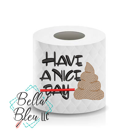 Have a nice day poop Toilet Paper Funny Saying Machine Embroidery Design sketchy