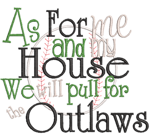 As for me and my  house we yell Outlaws baseball saying