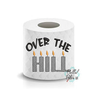 Over the Hill with candles Toilet Paper Funny Saying Machine Embroidery Design sketchy