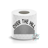 Over the Hill birthday Toilet Paper Funny Saying Machine Embroidery Design sketchy