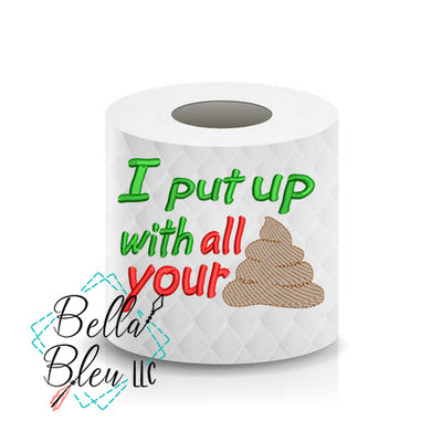 I put up with your Crap poop Toilet Paper Funny Saying Machine Embroidery Design sketchy