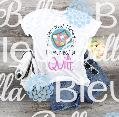 I don't need therapy I just need to Quilt Ready to Press Sublimation transfer