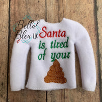 Santa tired of your poop ITH Elf Shirt