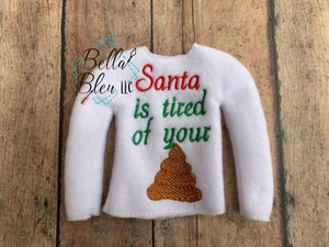 Santa tired of your poop ITH Elf Shirt