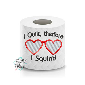 I quilt therefore, I squint Quilting Toilet Paper Funny Saying Machine Embroidery Design sketchy