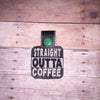 Straight Outta Coffee ITH Key fob