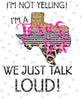 Texas Girl We Talk Loud Sublimation Printable