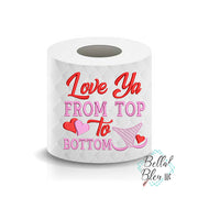 I love you from top to bottom Valentines Day Toilet Paper Funny Saying Machine Embroidery Design sketchy