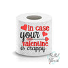 In case your Valentine is crappy Valentines Day Toilet Paper Funny Saying Machine Embroidery Design sketchy